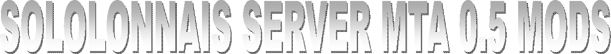 SOLOLONNAIS SERVER MTA 0.5 MODS